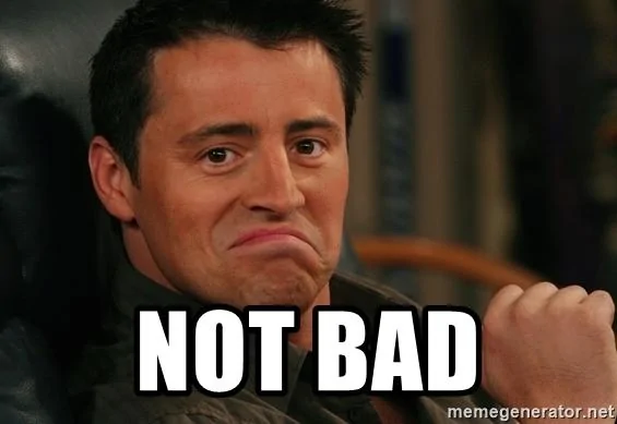 not-bad-joey-meme.jpg