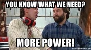 ue.com%2Fimages%2Fyou-know-what-we-need-more-power.jpg