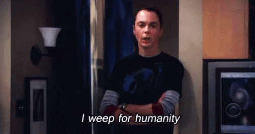sheldon-i-weep-for-humanity.gif