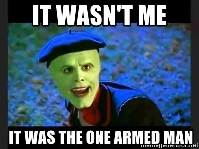 it-wasnt-me-it-was-the-one-armed-man.webp